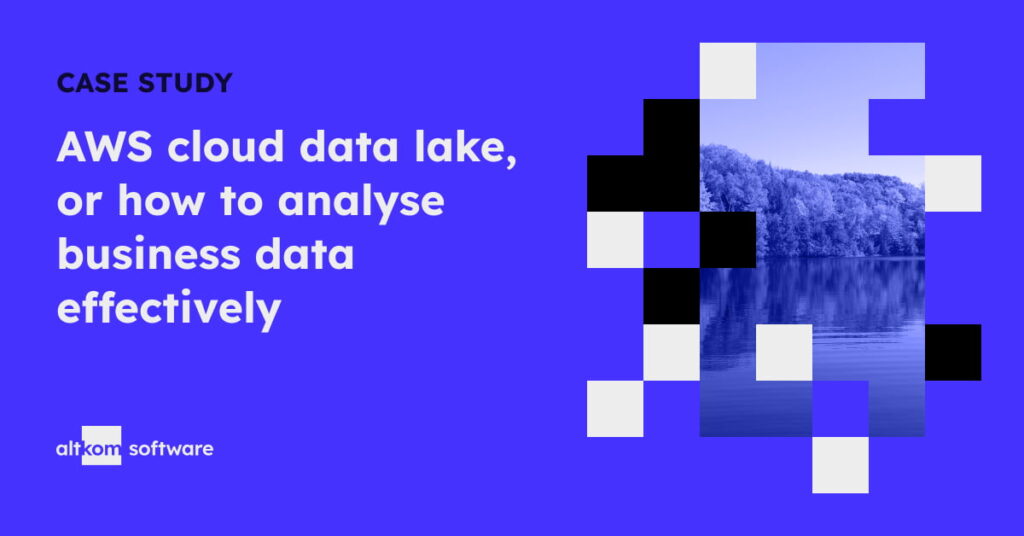 AWS Cloud Data Lake, or how to analyse business data effectively - Case ...