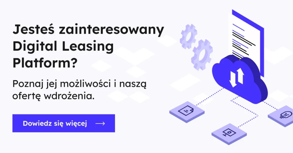 Jesteś zainteresowany Digital Leasing Platform? Poznaj jej możliwości i naszą ofertę wdrożenia - dowiedz się więcej
