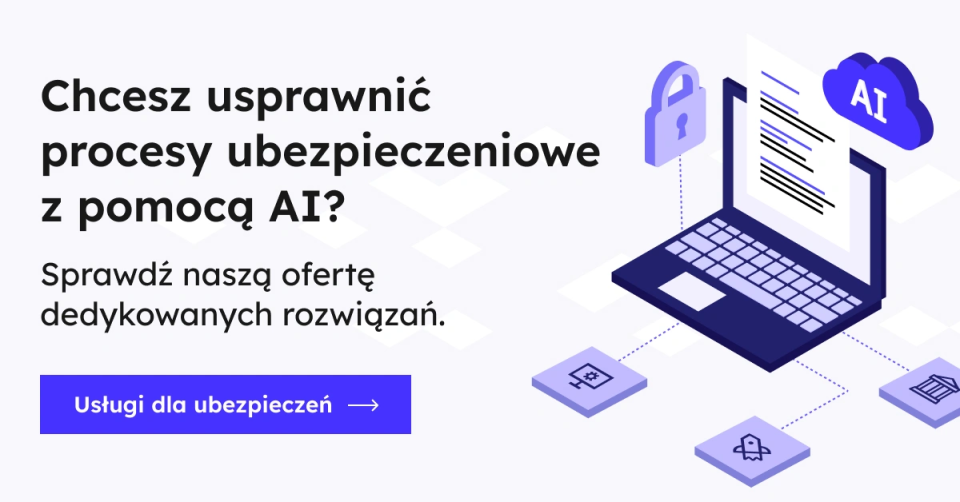 Chcesz usprawnić procesy ubezpieczeniowe z pomocą AI? Sprawdź naszą ofertę dedykowanych rozwiązań.