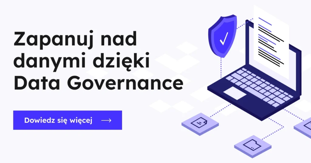 Zapanuj nad danymi dzięki Data Governance - dowiedz się więcej
