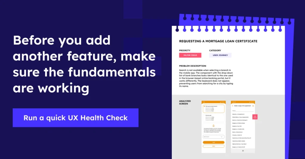 Before you add another feature, make sure the fundamentals are working. Run a quick UX Health Check