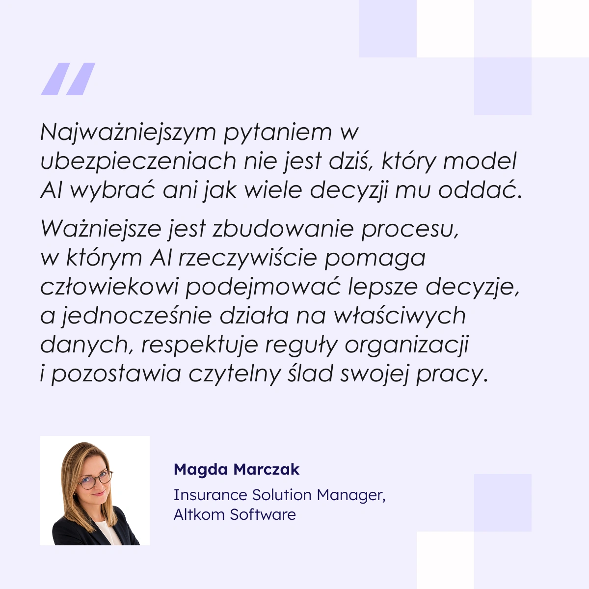 Cytat Magdaleny Marczak, Insurance Solution Manager w Altkom Software, o projektowaniu procesu decyzyjnego z AI.